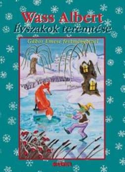 Wass Albert - Évszakok teremtése (Tavak könyve sorozat 3.)