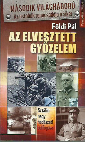 Fldi Pl - Az elvesztett gyzelem - Sztlin nagy hadszati balfogsa