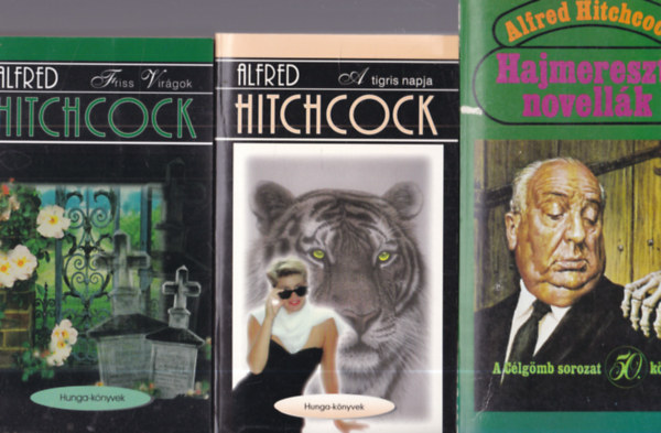 Alfred Hitchcock - 3 db Alfred Hitchcock krimi: Hajmeresztő novellák + A tigris bankja + Friss Virágok