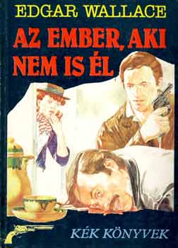Edgar Wallace - Az ember, aki nem is él