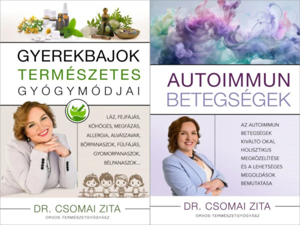Dr. Csomai Zita - 2 db Dr. Csomai Zita m�: Autoimmun betegs�gek + Gyerekbajok term�szetes gy�gym�djai