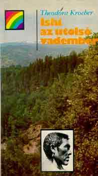 Theodora Kroeber - Ishi, az utols� vadember (sziv�rv�ny)