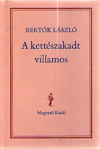Bertk Lszl - A kettszakadt villamos