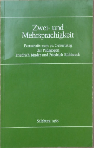 Josef Schramm (szerk.) - Zwei- und Mehrsprachigkeit - Festschrift zum 70. Geburstag der Pädagogen Friedrich Binder und Friedrich Kühbauch