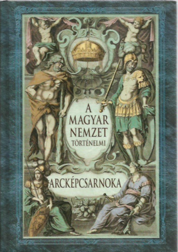 ismeretlen - A magyar nemzet trtnelmi arckpcsarnoka (reprint)