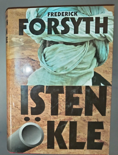 Sarkadi P�ter  Frederick Forsyth (szerk.), Szalay Marianne (ford.), Vajda G�bor (ford.), Et�di P�ter (ford.), Gy. Horv�th L�szl� (lektor) - Isten �kle (The Fist of God)