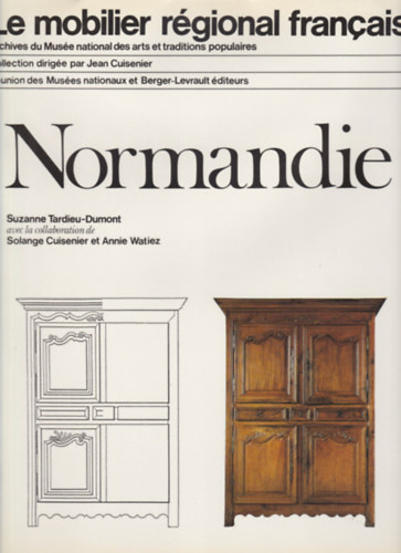 Tardieu-Dumont Suzanne Cuisenier Solange Watiez Annie - Livres ? - Le mobilier rgional franais - Normandie (Franciaorszg regionlis btorai - Normandia francia nyelven)