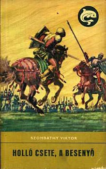 Szombathy Viktor - Holl� Csete, a beseny� (Delfin k�nyvek)