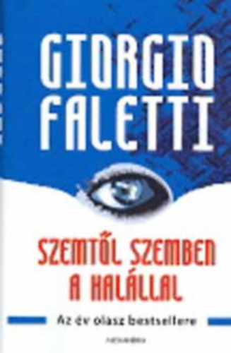 Giorgio Faletti - Szemtl szemben a halllal + n gyilkolok