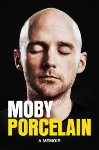 Moby - Porcelain: A Memoir