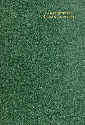 Hahn Istv�n  (szerk.) - A hadm�v�szet �kori klasszikusai
