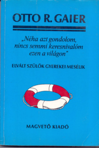 Otto R. Gaier - 'Nha azt gondolom, nincs semmi keresnivalm ezen a vilgon'