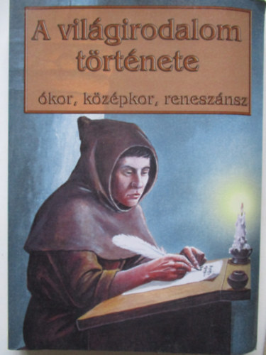 Kapoli Kroly . Sarkady Jnos - A vilgirodalom trtnete  (kor, kzpkor, renesznsz)