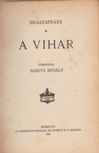 Babits Mihly  Shakespeare (ford.) - 1. Shakespeare : A  vihar, 2. Jb Dniel: szi vihar - sznm hrom felvonsban