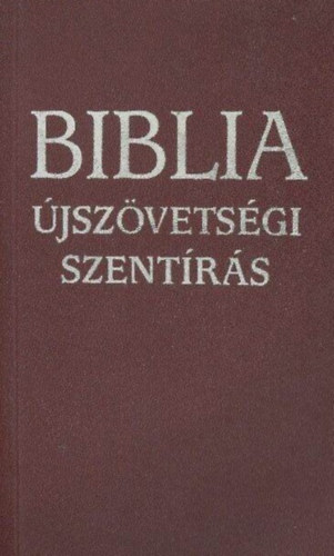 Sznsi Sndor, Kosztolnyi Istvn, Dr. Paskai Lszl Gl Ferenc - Biblia - jszvetsgi szentrs (Dr. Paskai Lszl bboros, prms esztergom-budapesti rsek elszavval)