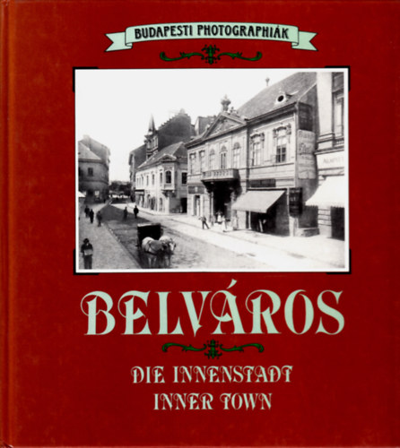 Baróti Judit - Belváros - Die Innenstadt - Inner Town