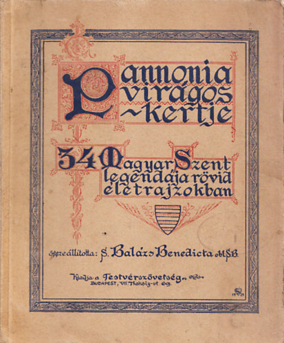 S. Balázs Benedicta obl. SB - Pannonia virágos kertje - 34 magyar szent legendája rövid életrajzokban