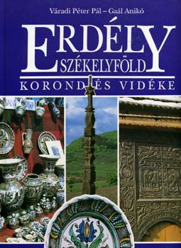 V�radi; Ga�l - Erd�ly - Sz�kelyf�ld - Korond �s vid�ke