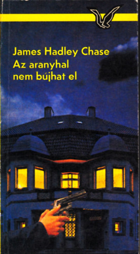 James Hadley Chase - Az aranyhal nem bjhat el
