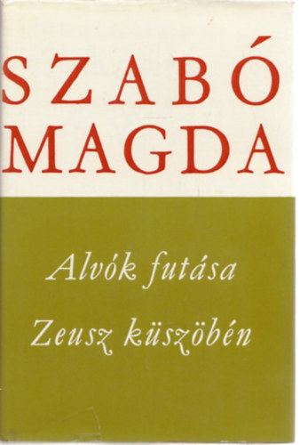 Szab Magda: - Alvk futsa - Zeusz kszbn