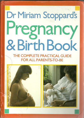 Miriam Stoppard - Pregnancy and Birth Book