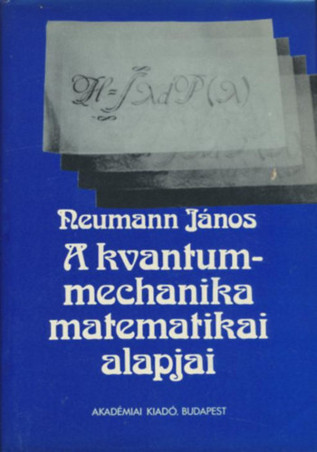 Neumann Jnos - A kvantummechanika matematikai alapjai