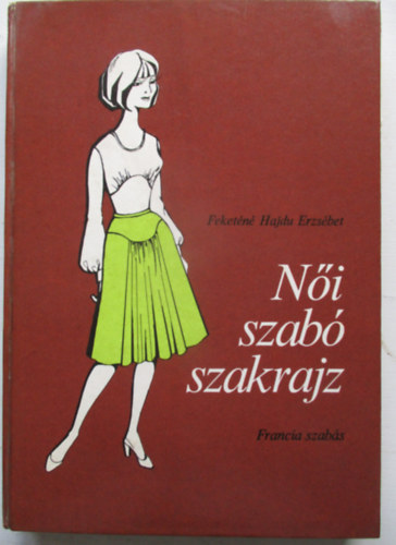 Feketn Hajdu Erzsbet - Ni szab szakrajz - Francia szabs (279 brval)