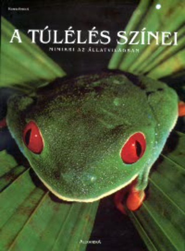 Marco Ferrari - A túlélés színei - Mimikri az állatvilágban