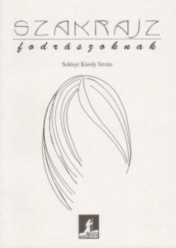 Selnyi Kroly Istvn - Szakrajz fodrszoknak