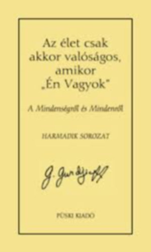 Az let csak akkor valsgos, amikor "n vagyok" - A Mindensgrl s Mindenrl