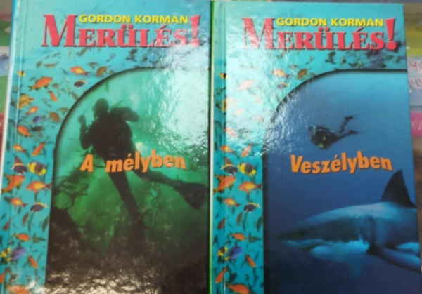 Gordon Korman - Merülés! 2-3. : A mélyben + Veszélyben