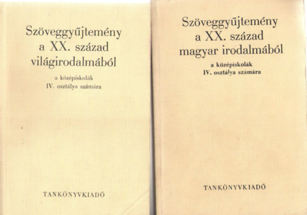 Szveggyjtemny a XX. szzad vilgirodalmbl + Szveggyjtemny a XX. szzad magyar irodalmbl a kzpiskolk 4. osztlya szmra