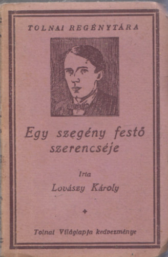 Lov�szy K�roly - Egy szeg�ny fest� szerencs�je (Tolnai Reg�nyt�ra)