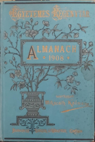 Mikszth Klmn  (szerk.) - Almanach az 1908. szkvre (Egyetemes Regnytr)