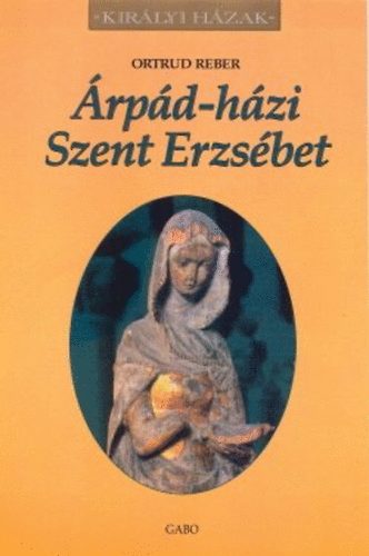 Ortrud Reber - Árpád-házi szent Erzsébet