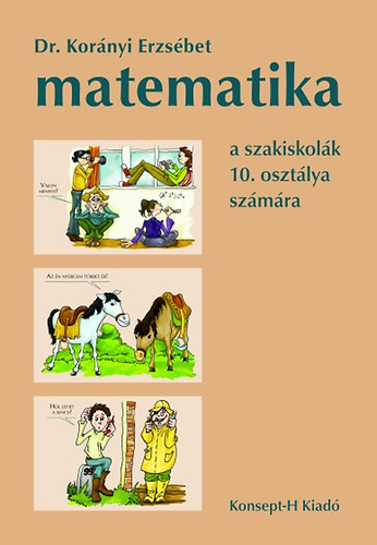 Dr. Korányi Erzsébet - Matematika a szakiskolák 10. osztálya számára