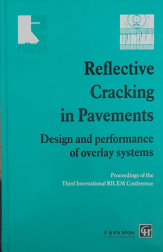 L. Francken - E. Beuving - A.A.A. Molenaar - Reflective Cracking in Pavements - Design and performance of overlay systems (Repedés a betonban - angol nyelvű)