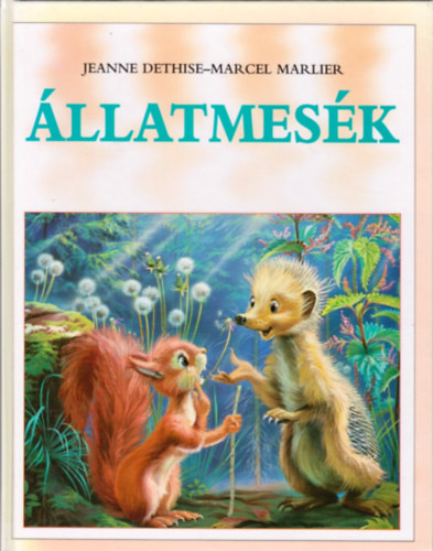 Jeanne Dethise; Marcel Marlier - Állatmesék: Három mese az állatokról