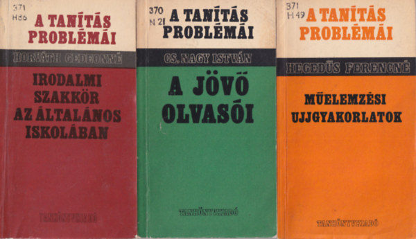 Cs. Nagy Istvn, Hegeds Ferencn Horvth Gedeonn - 3 db pedaggiai knyv: Irodalmi szakkr az ltalnos iskolban + A jv olvasi + Melemzsi ujjgyakorlatok ( A tants problmi )