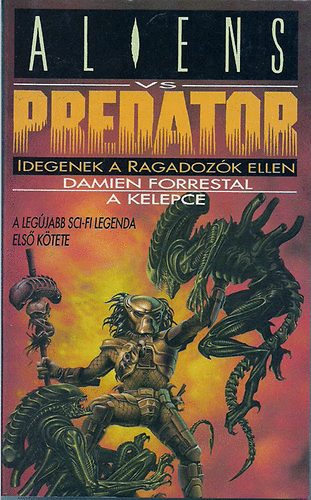 Damien Forrestal - Aliens vs Predator : A kelepce