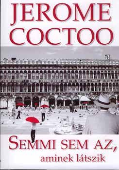 Jerome Coctoo - Semmi sem az, aminek ltszik