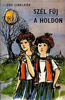 Eric Linklater - Sz�l f�j a holdon