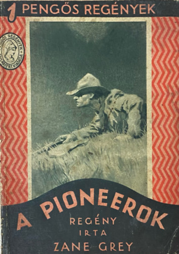 Zane Grey - A pioneerok (1 pengs regnyek)