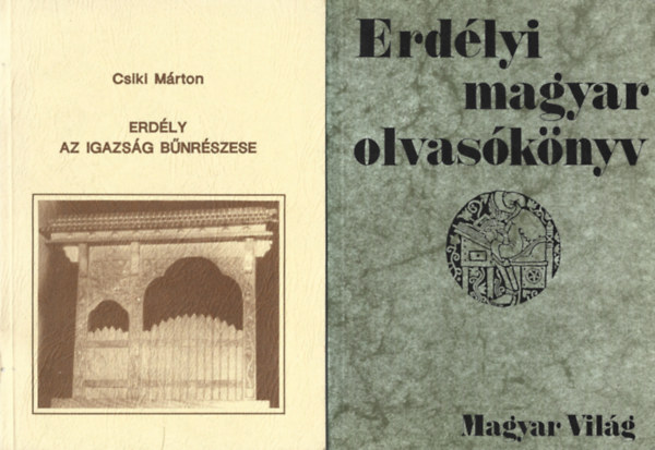 2 db könyv, Csiki Márton: Erdély az igazság bűnrészese, Pomogáts Béla: Erdélyi magyar olvasókönyv