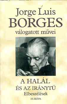Jorge Luis Borges - A halál és az iránytű
