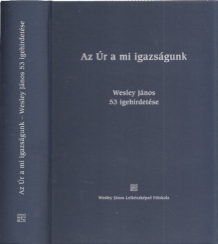 Az r a mi igazsgunk - szmozott, dszktsben (Wesley Jnos 53 igehirdetse)