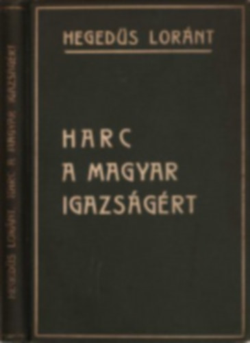 Hegeds Lornt - Harc a  magyar igazsgrt