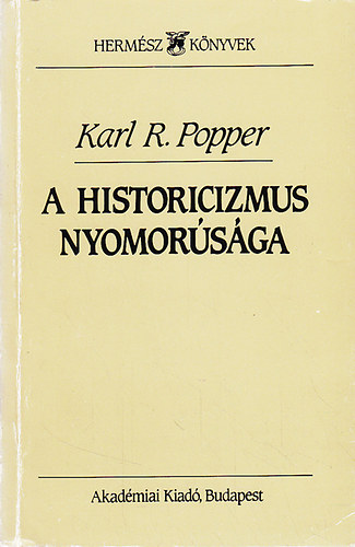 Karl Popper - A historicizmus nyomor�s�ga
