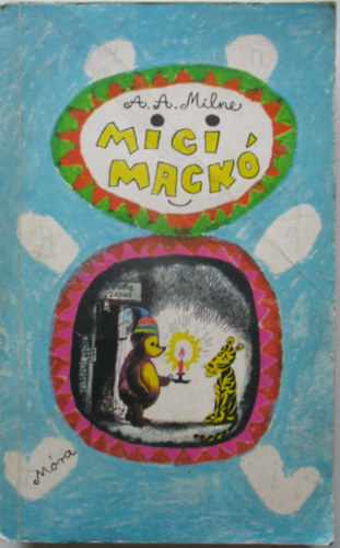 Karinthy Frigyes  A. A. Milne (ford.) - Micimack - Micimack kuckja