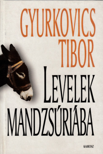 Gyurkovics Tibor - Levelek Mandzs�ri�ba